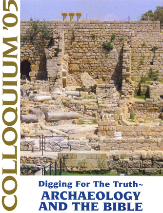 Colloquium '05: Digging for the Truth: Archaeology and the Bible